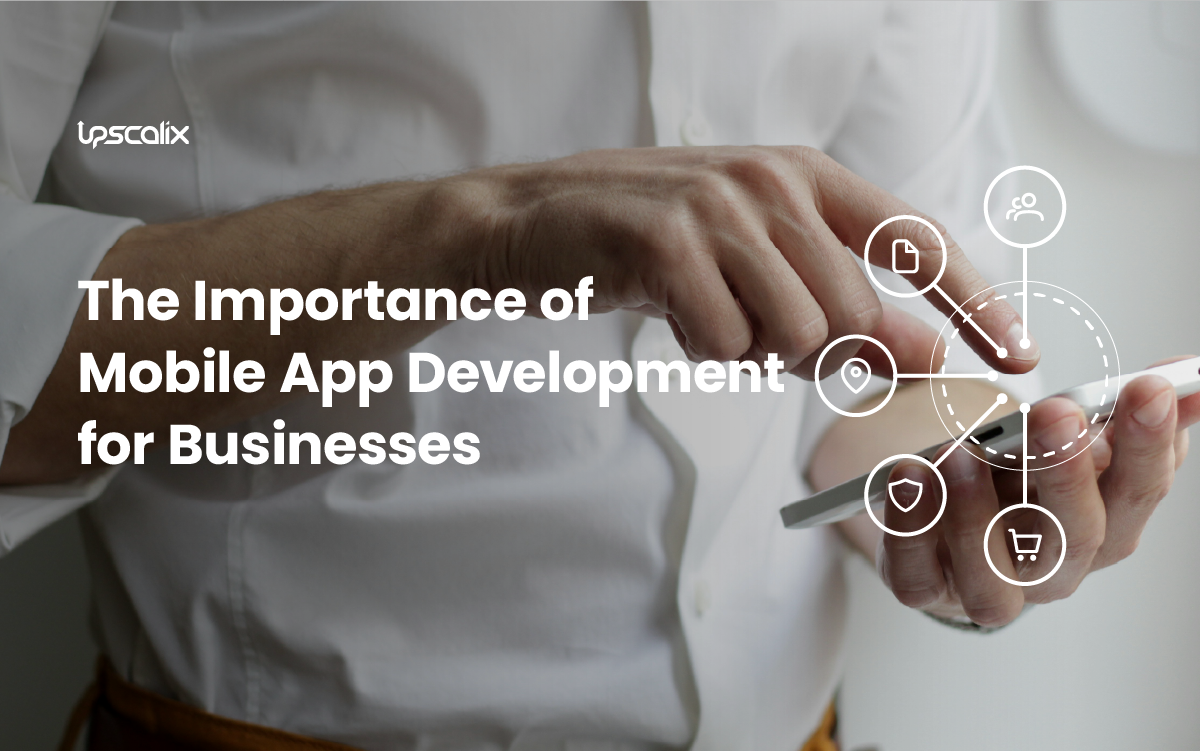 The Importance of Mobile App Development for Businesses
